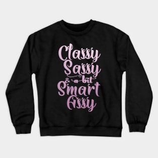 Classy sassy and a bit smart assy Crewneck Sweatshirt